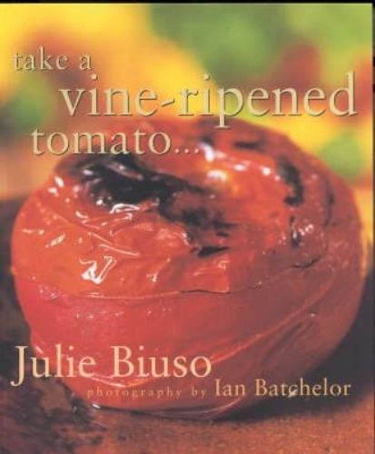Take a Vine-Ripened Tomato by Julie Biuso